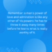 Remember: a man’s power of love and admiration is like any other of his powers: he has to throw it away many times before he learns what is really worthy of it.