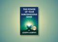 The Power of Your Subconscious Mind by Joseph Murphy | Book Review